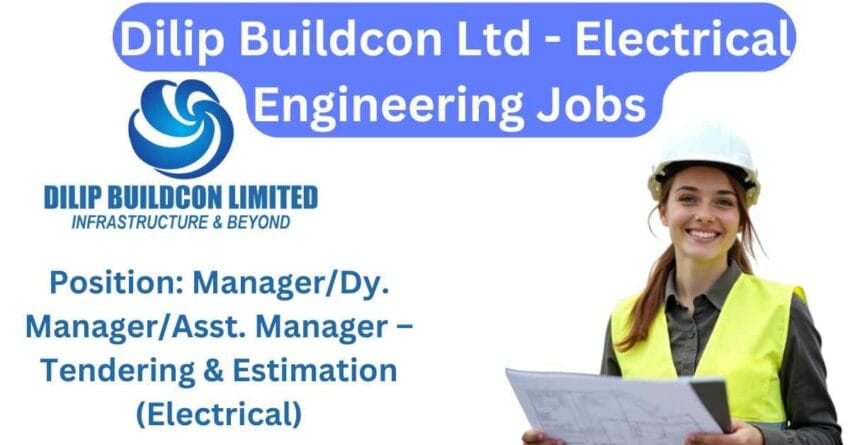 Electrical Engineering Jobs at Dilip Buildcon Ltd: Substations Tendering & Electrical Estimation Careers