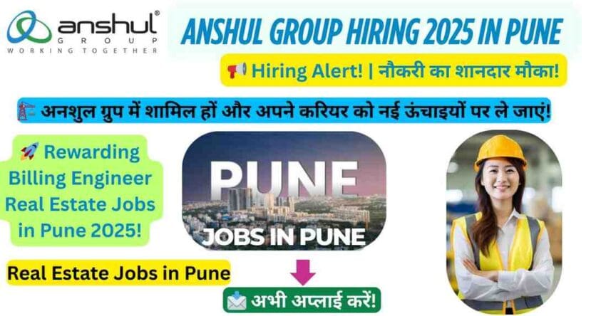 Billing Engineer Real Estate Jobs in Pune 2025 – Apply Now!
