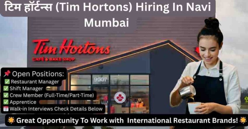 Tim Hortons hiring in Navi Mumbai – Walk-in interviews for restaurant jobs near me, including Restaurant Manager, Shift Manager, Crew Member & Apprentice. Apply now!