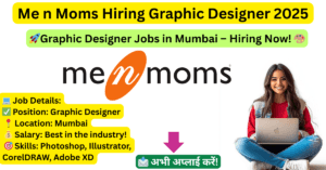 Graphic Designer Jobs in Mumbai – Apply Now for High-Paying Creative Careers at Me n Moms