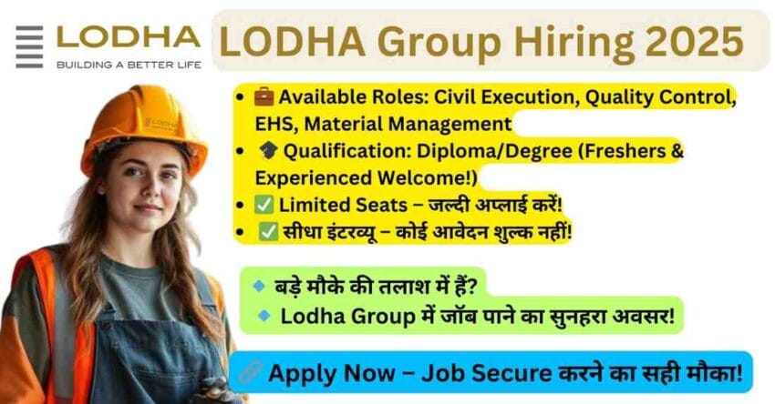 Lodha Group Hiring 2025 – Urgent Job Vacancy in Dombivli East. Walk-in Interview at Lodha, Palava City. Apply now for Civil Execution, Quality Control, EHS, and Material Management roles. No fees, direct selection.