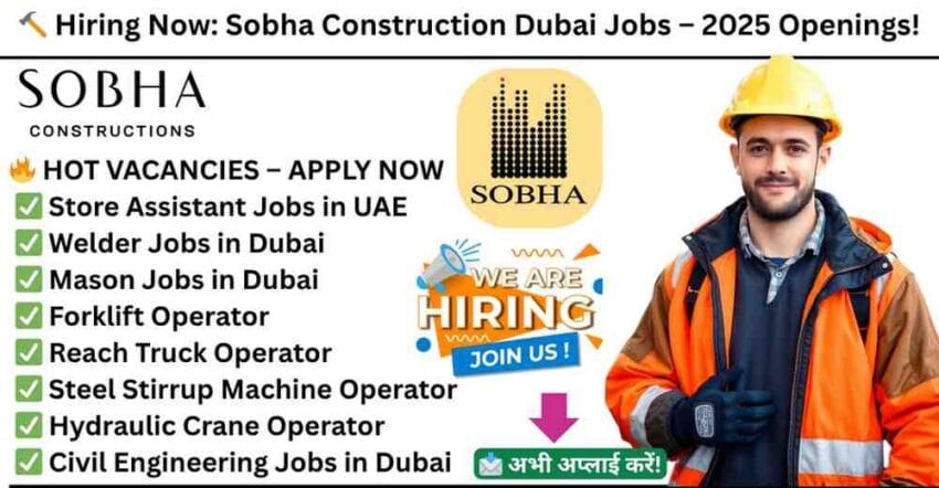 Sobha Construction Dubai Jobs | Sobha Construction Job Vacancy | Construction Jobs in Dubai | Dubai Jobs for Indians | Store Assistant Jobs in UAE | Welder Jobs in Dubai | Mason Jobs in Dubai | Civil Engineering Jobs in Dubai – Apply Now 2025