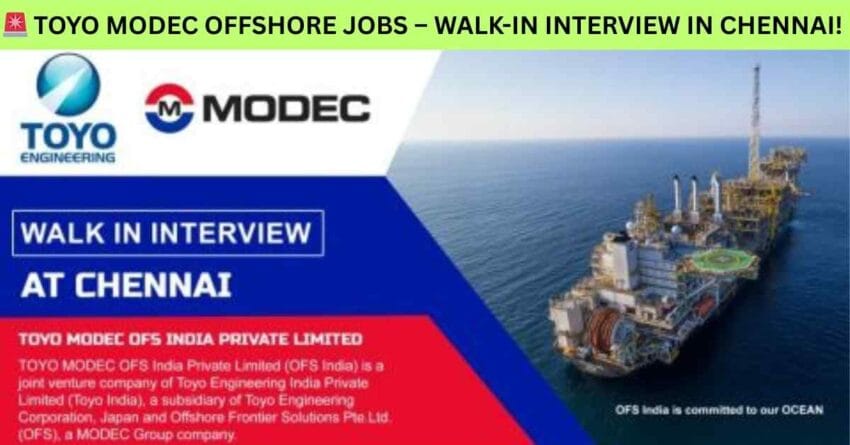 TOYO MODEC Walk-in Interview Chennai | Offshore Jobs Hiring for FPSO Projects | Job Location Bengaluru