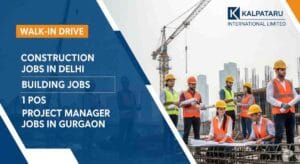 Kalpataru is hiring for construction jobs in Delhi, building jobs, project manager jobs in Gurgaon, civil execution jobs, site engineer vacancy, and EHS manager jobs in India.