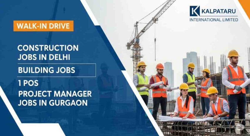 Kalpataru is hiring for construction jobs in Delhi, building jobs, project manager jobs in Gurgaon, civil execution jobs, site engineer vacancy, and EHS manager jobs in India.