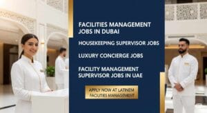 Facilities Management Jobs in Dubai, Housekeeping Supervisor Jobs in Dubai, Luxury Concierge Jobs, Facility Management Supervisor Jobs in UAE, Facility Management Jobs in Gulf – Apply Now at Latinem Facilities Management