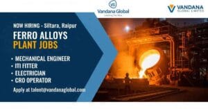 Apply Now for Mechanical Engineering Jobs in Raipur, ITI Fitter Job in Chhattisgarh, CRO Job, Ferro Alloys Plant Jobs, and Job Vacancies for ITI Electrician at Vandana Global Ltd.