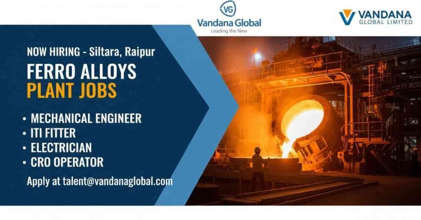 Apply Now for Mechanical Engineering Jobs in Raipur, ITI Fitter Job in Chhattisgarh, CRO Job, Ferro Alloys Plant Jobs, and Job Vacancies for ITI Electrician at Vandana Global Ltd.