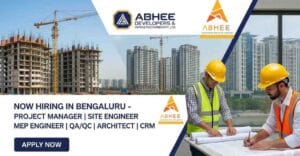 Construction Jobs in Bengaluru | Real Estate Jobs in Bangalore | Project Manager Jobs in Construction | Site Engineer Jobs in Bangalore | MEP Engineer Jobs in India | QA QC Engineer Jobs | Architect Jobs in Bengaluru | CRM Jobs in Real Estate Sector – Apply Now at Abhee Ventures
