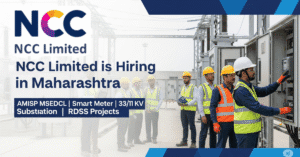 NCC Limited Hiring for Electrical Engineer Jobs in Maharashtra | AMISP MSEDCL Job Vacancies | RDSS Project | 33/11 KV Substation Project Jobs | Smart Meter & EPC Electrical Project Engineer Jobs | Diploma Electrical Engineer Jobs