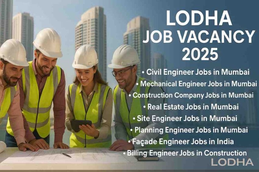 LODHA Job Vacancy 2025 – Civil Engineer Jobs in Mumbai, Mechanical Engineer Jobs in Mumbai, Construction Company Jobs in Mumbai, Real Estate Jobs in Mumbai, Site Engineer Jobs in Mumbai, LODHA Group Careers, Planning Engineer Jobs in Mumbai, Façade Engineer Jobs in India, Billing Engineer Jobs in Construction