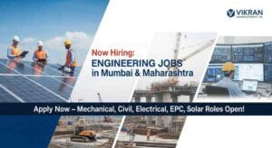 Engineering Jobs in Mumbai | EPC Company Jobs in India | Mechanical Engineer Jobs in Mumbai | Electrical Engineering Jobs in Maharashtra | Civil Engineering Jobs in Mumbai | Project Manager Jobs in EPC Companies | Solar Project Engineer Jobs in India – Apply Now at Vikran Engineering Ltd