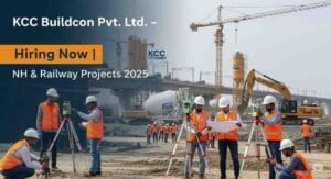 KCC Buildcon Hiring 2025 – Highway Project Engineer Jobs in India, Railway Construction Jobs for Civil Engineers, QAQC Engineer Civil Jobs, Billing and Planning Engineer Vacancy, Safety Officer Jobs in Construction Projects, Site Supervisor Jobs in Infrastructure Projects, Store Incharge Vacancy in Construction Company, National Highway Project Jobs for Diploma Civil Engineers