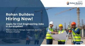 Apply now for Deputy Manager Project jobs, civil engineering jobs in Aurangabad, assistant engineer jobs, supervisor civil jobs, foreman civil jobs, surveyor jobs, Rohan Builders jobs, and industrial projects job openings.
