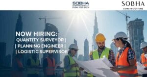 Sobha Constructions Dubai Jobs | Quantity Surveyor Jobs in Dubai | Planning Engineer Jobs in Dubai | Logistic Supervisor Jobs in Dubai | Civil Engineering Jobs in Dubai | High Rise Building Construction Jobs in UAE | Gulf Jobs for Civil Engineers