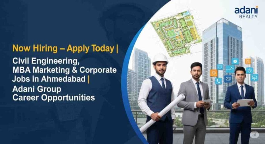 Adani Realty Job Vacancy: Civil Engineering Jobs in Ahmedabad, MBA Marketing Jobs in Ahmedabad, Jobs in Ahmedabad for Engineers, Sales Manager Jobs in Real Estate Companies, Corporate Jobs in Ahmedabad, Adani Group Career Opportunities