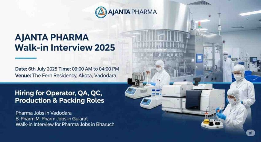 Ajanta Pharma Walk-in Interview 2025 | Pharma Jobs in Vadodara | Pharma Manufacturing Jobs in Gujarat | Operator Jobs in Pharma Company | Quality Control Jobs in Pharmaceutical Industry | B. Pharm M. Pharm Jobs in Gujarat | Walk-in Interview for Pharma Jobs in Bharuch