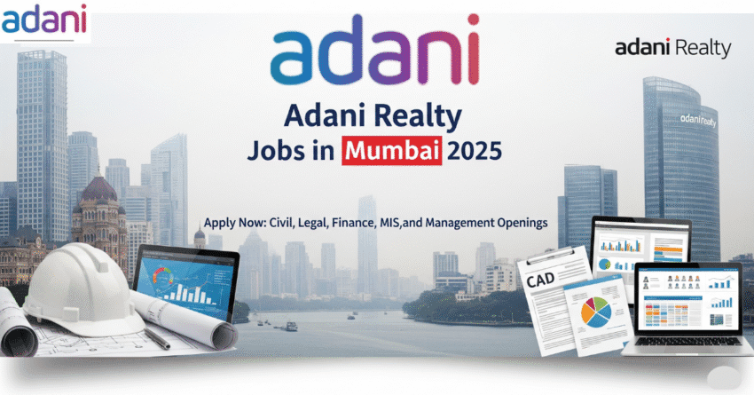 Adani Realty Jobs in Mumbai 2025 | Real Estate Jobs in Mumbai | Legal Jobs in Mumbai Real Estate Sector | Civil Engineer Vacancies in Mumbai | Project Management Jobs in Mumbai | Finance Controller Jobs in Mumbai | MIS Executive Jobs in Mumbai | Adani Job Openings 2025