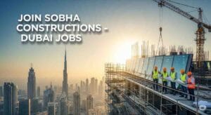 Facade Engineer Jobs Dubai | Construction Jobs in Dubai | High Rise Building Jobs Dubai | Site Engineer Jobs UAE | Sobha Constructions Careers 2025