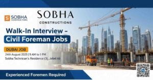 Civil Foreman Jobs in Dubai 2025 | Walk-In Interview Civil Engineer Dubai | Construction Foreman Job Vacancy UAE | Dubai Walk-In Interviews August 2025 | Sobha Constructions Careers UAE | Foreman Hiring in Dubai Construction | High-Rise Building Jobs Dubai | Latest Gulf Jobs for Civil Foremen