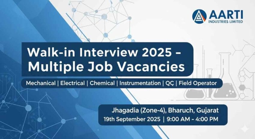 Aarti Industries Walk-in Interview 2025 | Aarti Industries Jobs in Jhagadia | Chemical Engineering Jobs in Gujarat | Mechanical Engineering Jobs in Bharuch | Instrumentation Jobs in Gujarat | Electrical Engineer Jobs in Gujarat | QC Chemist Jobs in Gujarat | Field Operator Jobs in Bharuch