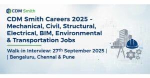 Engineering Jobs 2025, CDM Smith Careers, Civil Engineering Jobs in India, Mechanical Engineering Jobs, Electrical Engineer Substation Jobs, Structural Engineer Jobs, BIM Jobs India, Transportation Engineer Jobs, Walk-in Interview Bengaluru, Walk-in Interview Chennai, Walk-in Interview Pune