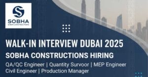 Join the Walk-In Interview Dubai 2025 for Sobha Constructions Hiring QA/QC Engineer, Quantity Surveyor, MEP Engineer, Civil Engineer, Production Manager roles. Explore top Construction Jobs in Dubai for Experienced Professionals with Sobha Constructions Careers.
