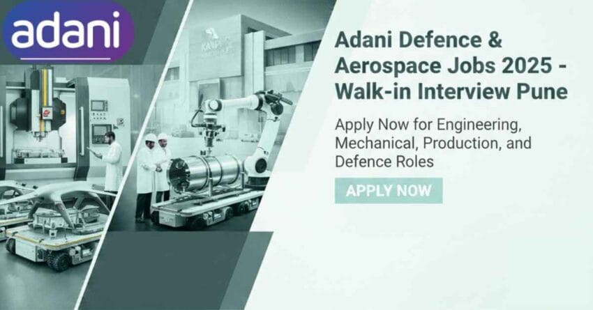 Adani Defence & Aerospace jobs 2025 | Adani Defence recruitment drive Pune | Defence and aerospace jobs in India | Engineering jobs in Adani Defence | Mechanical engineering jobs in defence sector | Production manager jobs in defence industry | Adani job vacancy Kanpur plant | Walk-in interview Adani Defence Pune 2025