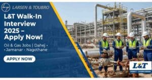 L&T Walk-In Interview 2025 for Oil and Gas Jobs in India | Mechanical Engineer Jobs in Oil and Gas | L&T Energy Recruitment 2025 | EPC Company Jobs in India | Jobs in Dahej, Jamnagar, Nagothane | Construction Site Engineer Jobs | L&T Career Opportunities for Engineers