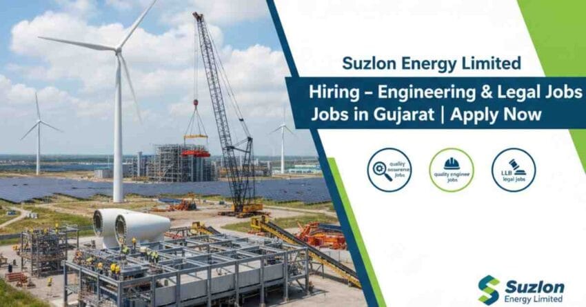 Suzlon India Walk-In Interview 2025 | Engineering Jobs in Gujarat | Mechanical Erection Jobs | Fabrication Erection Jobs | Bulk Material Handling Jobs | Quality Assurance Jobs | Quality Analyst Jobs | Quality Engineer Jobs | Legal Jobs in Gujarat | LLB Jobs