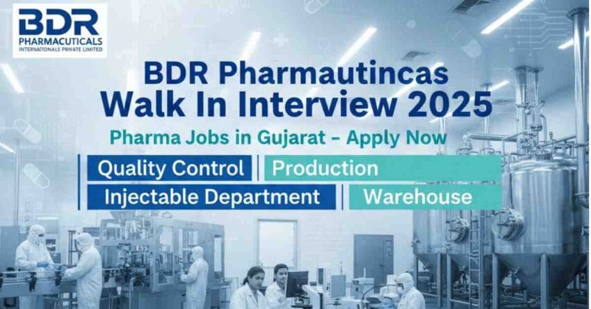 BDR Pharmaceuticals Walk In Interview | Pharma Jobs in Gujarat | Walk in Interview Pharma Company for Pharmaceutical Job Vacancy 2025 – Quality Control Jobs in Pharmaceutical Industry, Production Jobs in Pharma Company, USFDA Approved Pharma Jobs, Warehouse Jobs in Pharmaceutical Company, Injectable Department Jobs Pharma & BDR Pharmaceuticals Careers