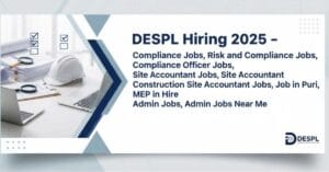 DESPL Hiring 2025: compliance jobs, risk and compliance jobs, compliance officer jobs, site accountant jobs, construction site accountant jobs, job in puri, mep hire, admin jobs, admin jobs near me – Apply Now