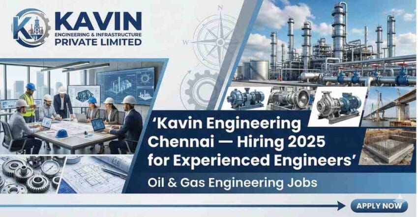 Kavin Engineering Chennai Hiring 2025 – Process Engineering Jobs, Mechanical Engineering Jobs, Piping Engineering Jobs, Structural Engineering Jobs, Civil Engineering Jobs, Technical Safety Jobs, Electrical Engineering Jobs, Instrumentation Engineering Jobs, Pipeline Engineering Jobs, HVAC Engineering Jobs