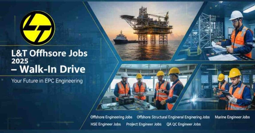 L&T Offshore Jobs 2025: Offshore Engineering Jobs, Offshore Engineer Jobs, Offshore Structural Engineering Jobs, 3rd Engineer Jobs Offshore, Marine Engineer Offshore Jobs, Oil and Gas Jobs India, HSE Engineer Jobs, Project Engineer Jobs, QA QC Engineer Jobs