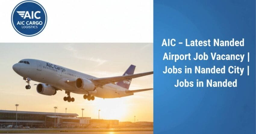 AIC Infrastructures Hiring – Nanded Airport Job Vacancy 2025 | Airport Jobs in Nanded | Jobs in Nanded | Jobs in Nanded City | Jobs in Nanded Maharashtra