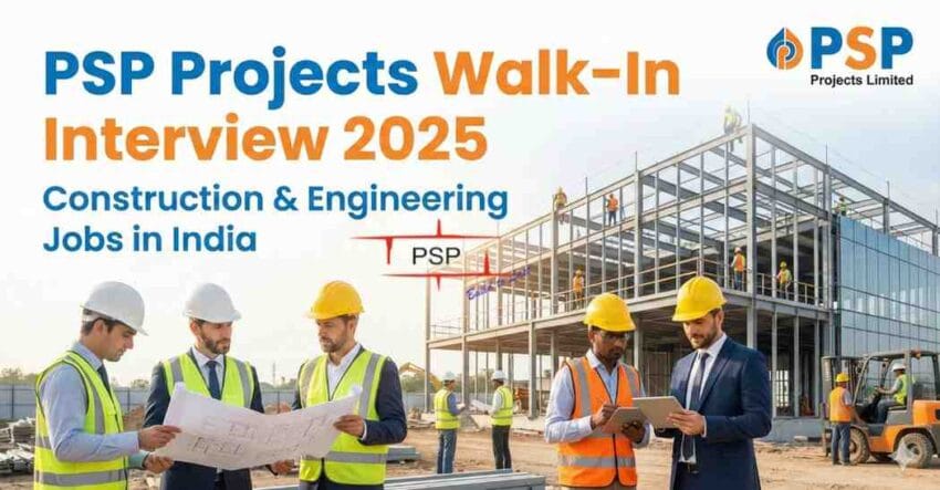 PSP Projects Walk-In Interview 2025 for construction jobs in India, civil engineer jobs, walk-in interview for civil engineers, engineering jobs in Gujarat, civil site engineer vacancy, construction company job vacancy, PSP Projects job vacancy, quality engineer jobs in construction, safety engineer jobs, mechanical & electrical engineer jobs – Apply Now