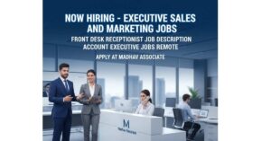 Executive Sales and Marketing Jobs | Receptionist Jobs Near Me | Front Desk Receptionist Jobs | Front Desk Receptionist Job Description | Account Executive Jobs | Account Executive Jobs Remote | Remote Account Executive Jobs Hiring at Madhav Associate