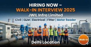 JWIL Walk In Interview 2025 | JWIL Jobs 2025 | Water Infrastructure Jobs in Delhi | Civil Engineer Jobs in Water Projects | Electrical Engineer WTP STP Jobs | E&M Engineer Jobs in India | Pipeline Engineer Jobs Delhi | Electrician Fitter Meter Reader Jobs | O&M Engineer Jobs Water Sector | Immediate Joining Engineering Jobs Delhi