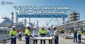 L&T Energy Hydrocarbon Walk-In Interview 2026 | L&T Energy Hydrocarbon Jobs in Vadodara | L&T Oil and Gas Jobs Vadodara | Oil and Gas EPC Jobs in Vadodara | Mechanical Piping Engineer Jobs Vadodara | Mechanical Execution Engineer Jobs | Planning Engineer Jobs in Oil and Gas