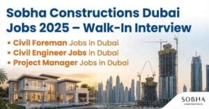 Apply for Sobha Constructions Dubai jobs 2025 including civil foreman jobs in Dubai, civil engineer jobs in Dubai, junior civil engineer jobs in Dubai, project manager jobs in Dubai, construction foreman jobs in Dubai,