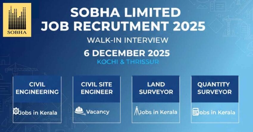 Sobha Recruitment 2025 – Civil Engineering Jobs in Kerala: Walk-In Interview for Civil Site Engineer, Surveyor & Quantity Surveyor in Kochi & Thrissur