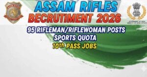 Apply online for Assam Rifles Bharti 2026 – 95 Rifleman/Riflewoman posts under Sports Quota. 10th Pass Jobs, Age Limit, Selection Process & Salary. Assam Rifles Recruitment 2026