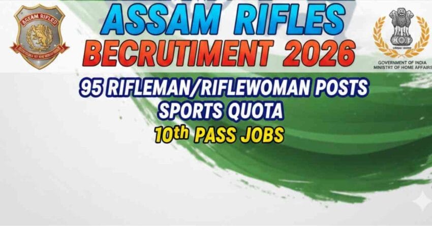 Apply online for Assam Rifles Bharti 2026 – 95 Rifleman/Riflewoman posts under Sports Quota. 10th Pass Jobs, Age Limit, Selection Process & Salary. Assam Rifles Recruitment 2026