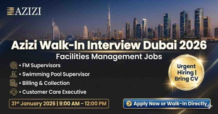 Azizi walk in interview Dubai 2026, facilities management walk in interview Dubai, FM jobs in Dubai for experienced candidates