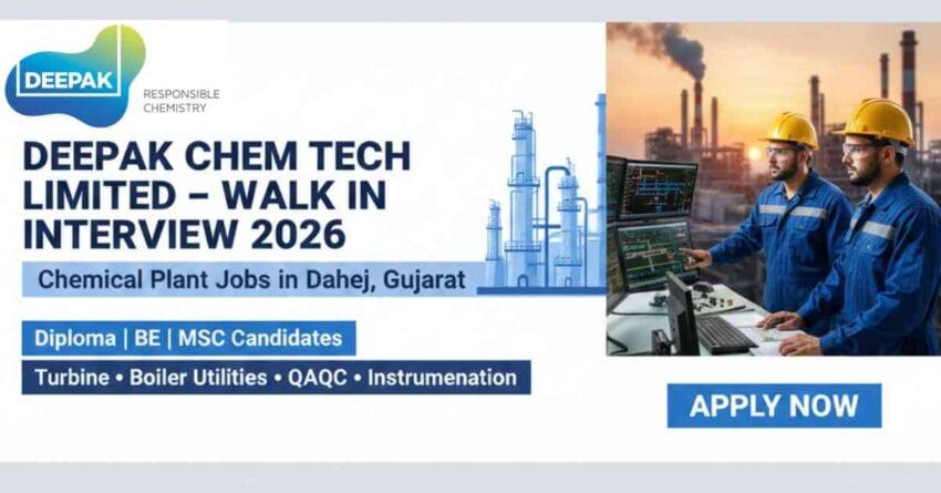 Deepak Chem Tech Limited Walk In Interview 2026 Latest Chemical Plant Jobs in Dahej Gujarat
