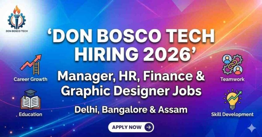 Don Bosco Tech Hiring 2026 is open for manager jobs in Delhi, HR jobs in Delhi, finance executive jobs, placement jobs in Bangalore, West Bengal & Assam. Apply now.