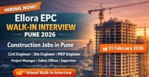 Ellora EPC Walk-In Interview Pune 2026 for civil, site engineer, MEP & safety officer roles. Apply now for construction jobs in Pune. Ellora EPC Walk In Interview Pune 2026 | Construction Jobs