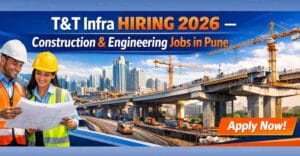 Apply for T&T Infra construction & project management jobs in Pune 2026. Openings for engineers, HR, safety, and accounting roles.