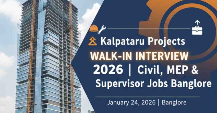 Kalpataru Projects Walk In Interview Bangalore 2026 Civil, MEP, Supervisor Jobs - Exciting Kalpataru Projects Walk-In Interview Bangalore 2026 | Civil, MEP & Supervisor Jobs