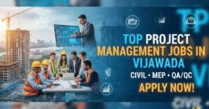 Latest Project Management Job Vacancies in Vijayawada | Civil, MEP, QA QC Jobs Latest Project Management Jobs in Vijayawada – Hiring Now !